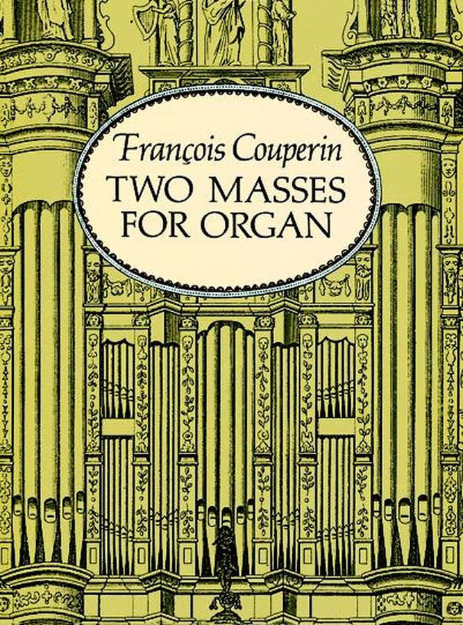 Couperin F. - Due messe per organo Messa per le parrocchie - Messa per i conventi - Organo