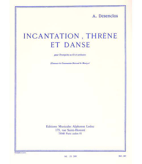 DESENCLOS ALFRED - INCANTATION THRENE ET DANSE - TROMPETTE EN UT & PIANO