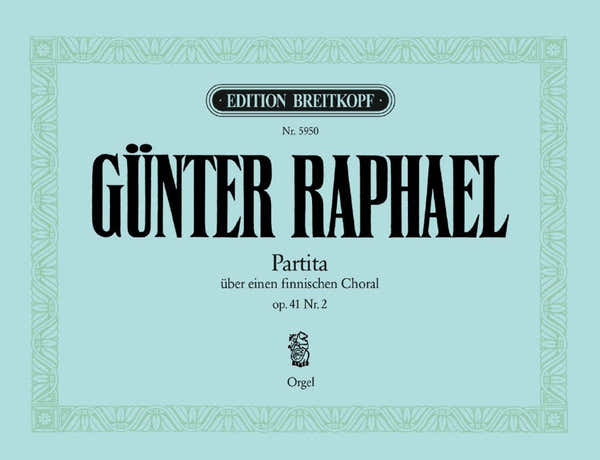 Raphael - Partita Über Einen Finnischen Choral Op. 41/2 - Orgue
