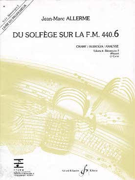 Billaudot ALLERME JEAN-MARC - DU SOLFEGE SUR LA FM 440.6 CHANT / AUDITION / ANALYSE (PROFESSEUR)