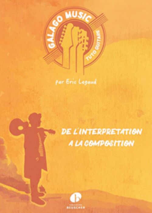 Legaud Eric - Galago Music - Von der Interpretation zur Komposition - Gitarre