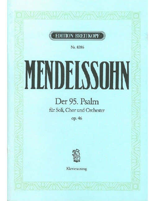 Mendelssohn Bholdy - Der 95. Psalm Mwv A 16 Op. 46 'Kommt Lasst Uns Anbeten'