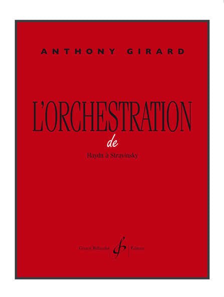 Billaudot Girard Anthony - L'orchestration De Haydn A Stravinsky