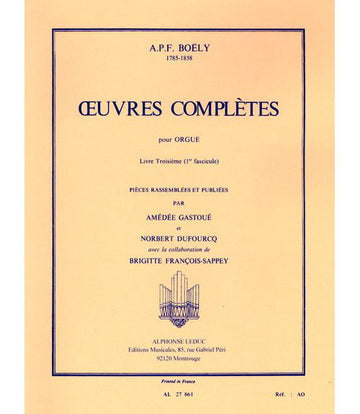 BOËLY OEUVRES COMPLèTES POUR ORGUE LIVRE TROISIèME (1ER FASCICULE)