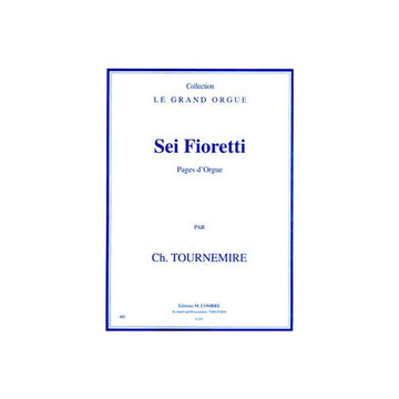 TOURNEMIRE CHARLES - SEI FIORETTI (PAGES D'ORGUE) - ORGUE