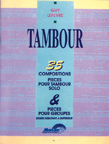 LEFEVRE GUY - 35 COMPOSITIONS POUR TAMBOUR - BATTERIE