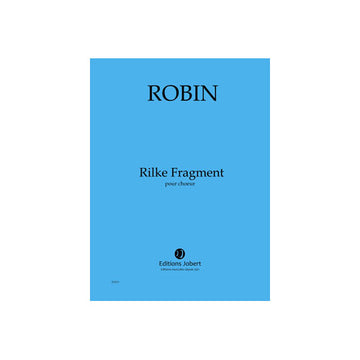 Robin - Rilke Fragment X10ex - Choeur