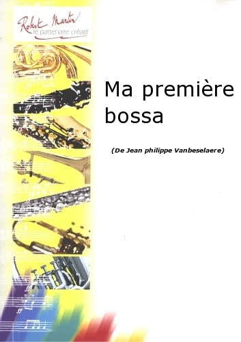 Robert Martin Vanbeselaere J.P. - Ma Premire Bossa