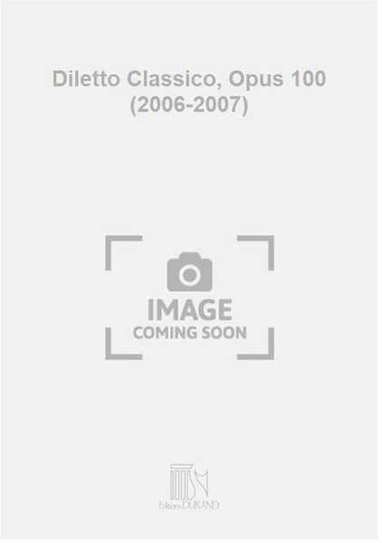 Diletto Classico Opus 100 (2006-2007)
