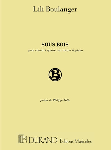 BOULANGER - SOUS BOIS - 4 VOIX MIXTES ET PIANO