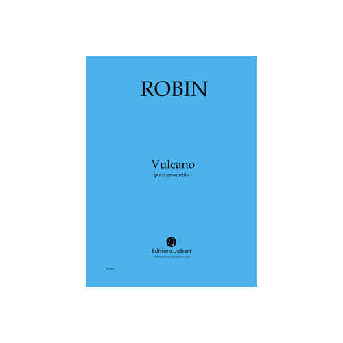 ROBIN Y. - VULCANO - ENSEMBLE - CONDUCTEUR