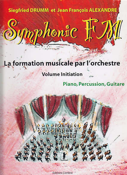 Alexandre J.-F. / Drumm S. - Symphonic FM Vol. Initiation Schüler - Klavier Schlagzeug Gitarre