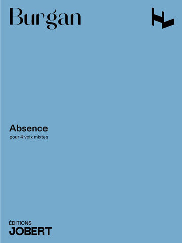 BURGAN PATRICK - ABSENCE - CHOEUR MIXTE